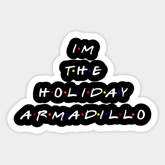 I'm the holiday armadillo. (White text) Sticker by TMW Design